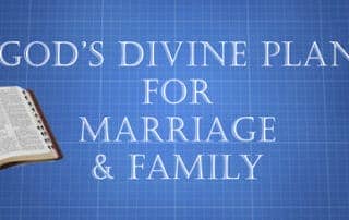 God's divine plan for marriage & family